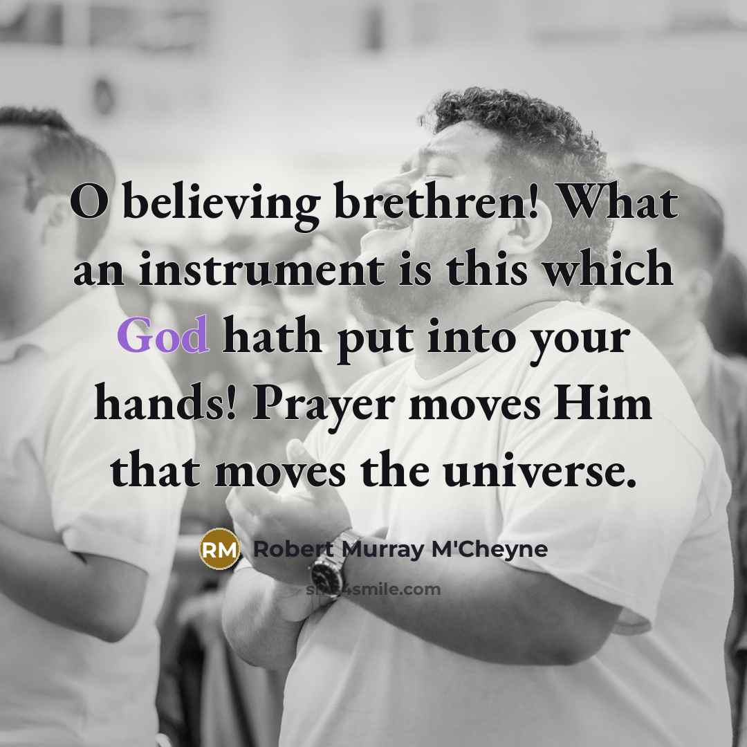 “O believing brethren! What an instrument is this which God…” quote by Robert Murray M'Cheyne