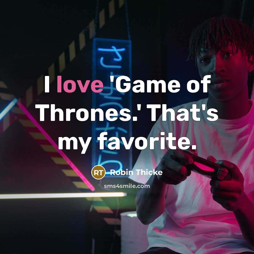 “I love 'Game of Thrones.' That's my favorite.…” quote by Robin Thicke