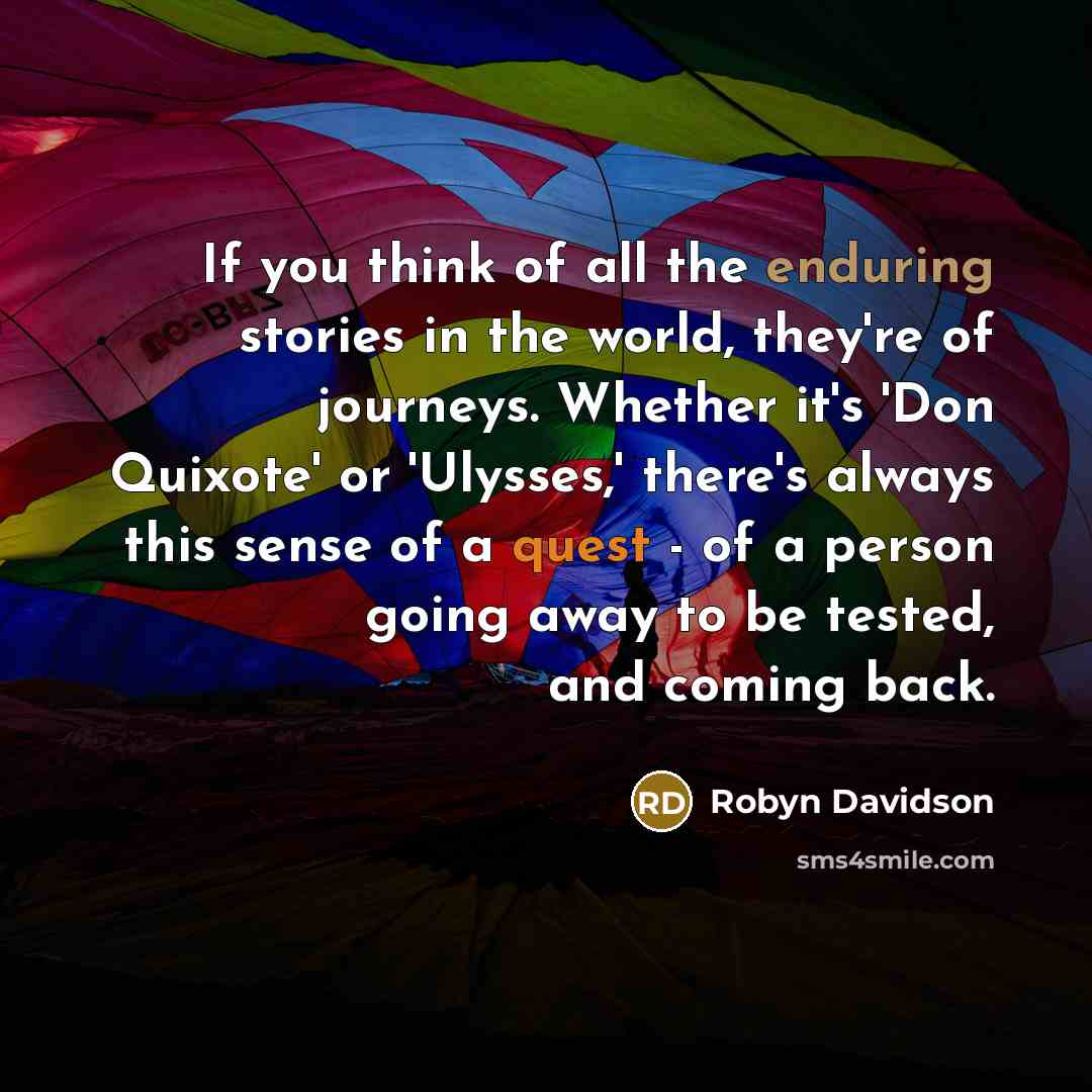 “If you think of all the enduring stories in the…” quote by Robyn Davidson