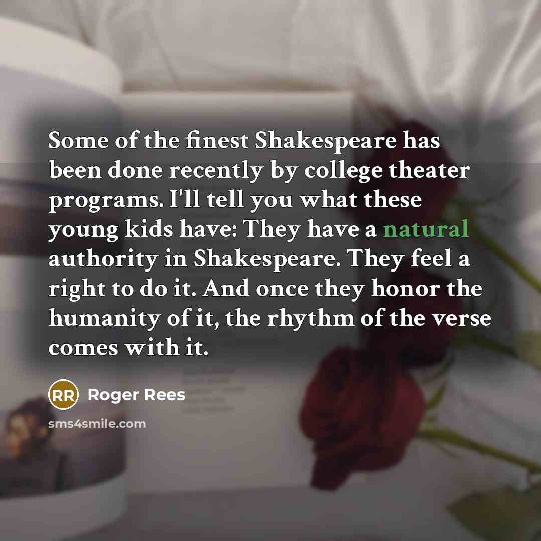 “Some of the finest Shakespeare has been done recently by…” quote by Roger Rees
