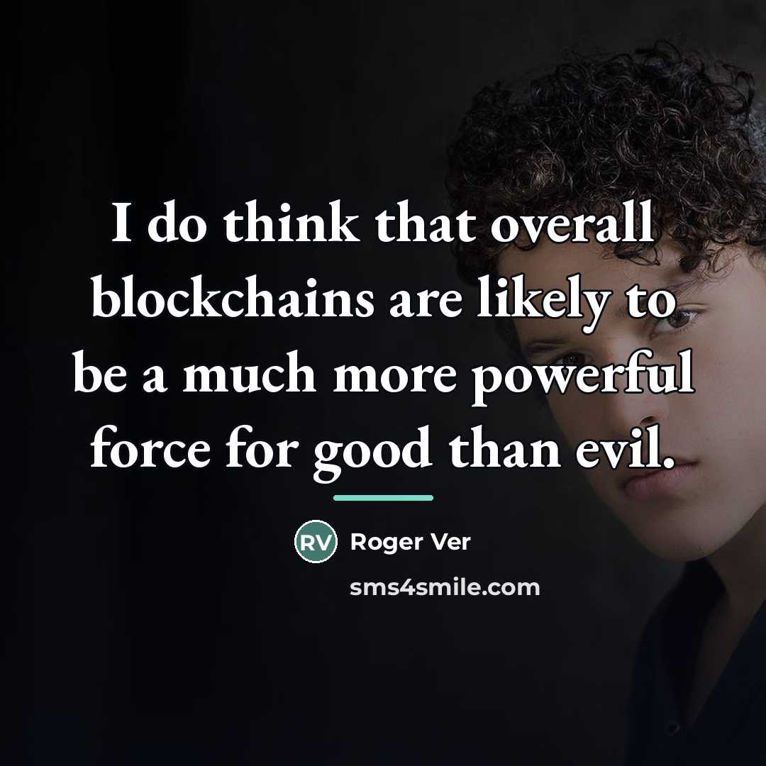 “I do think that overall blockchains are likely to be…” quote by Roger Ver