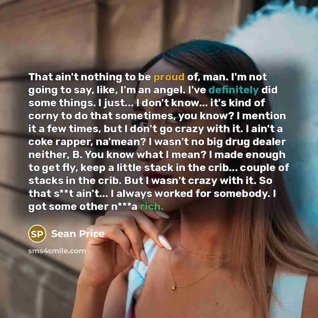 “That ain't nothing to be proud of, man. I'm not…” quote by Sean Price