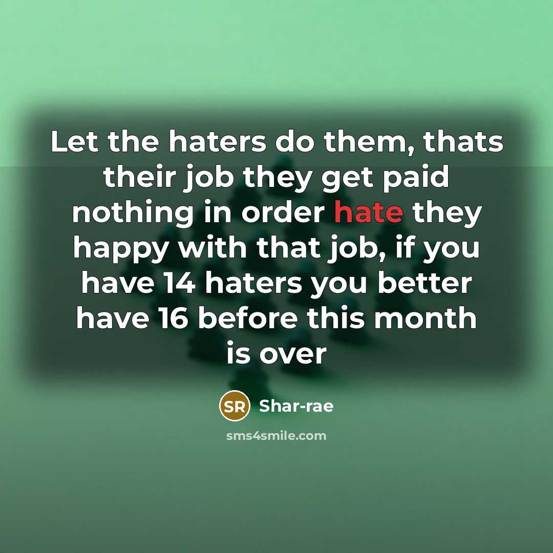 “Let the haters do them, thats their job they get…” quote by Shar-rae