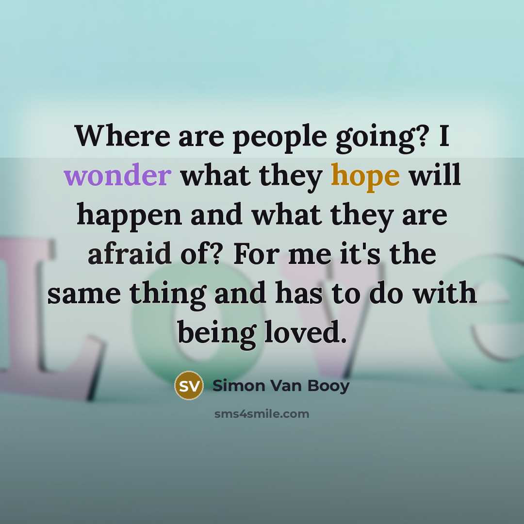 “Where are people going? I wonder what they hope will…” quote by Simon Van Booy