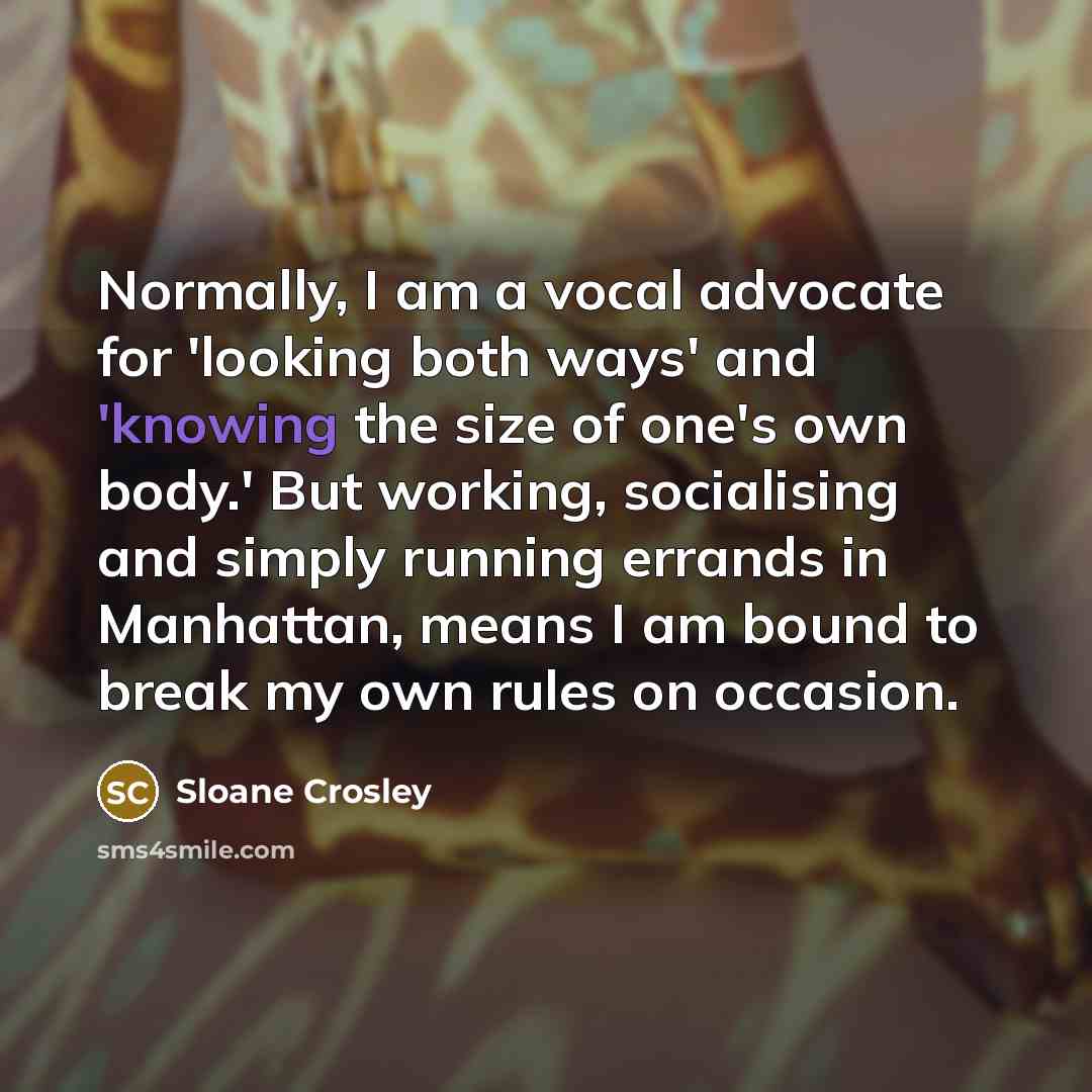 “Normally, I am a vocal advocate for 'looking both ways'…” quote by Sloane Crosley