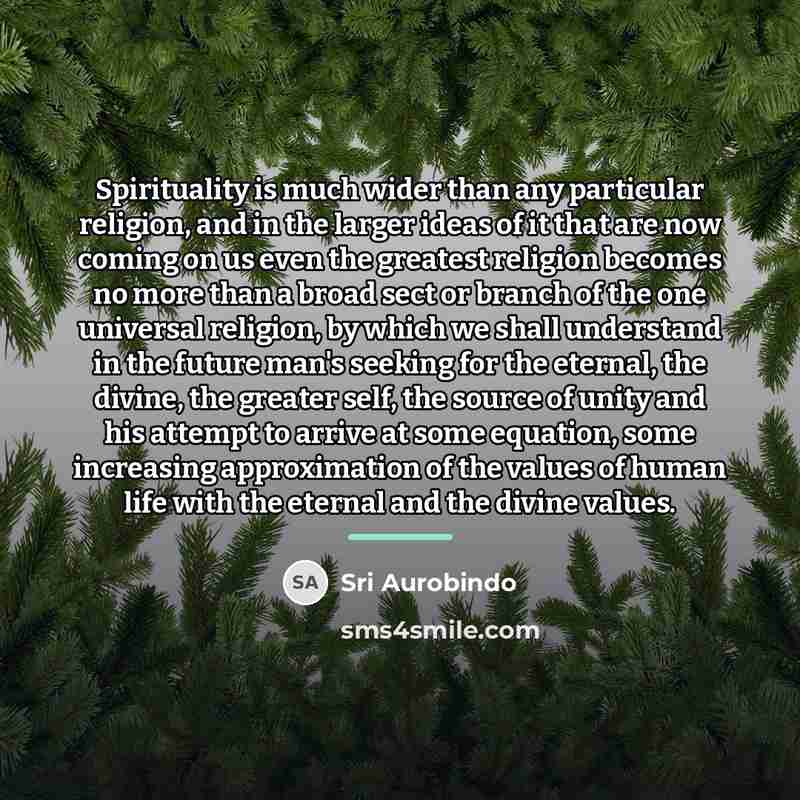 “Spirituality is much wider than any particular religion, and in…” quote by Sri Aurobindo