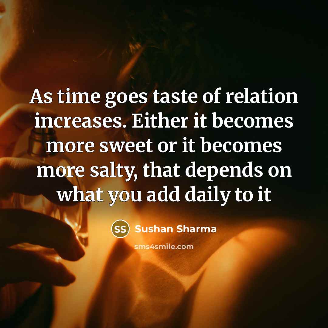 “As time goes taste of relation increases. Either it becomes…” quote by Sushan Sharma