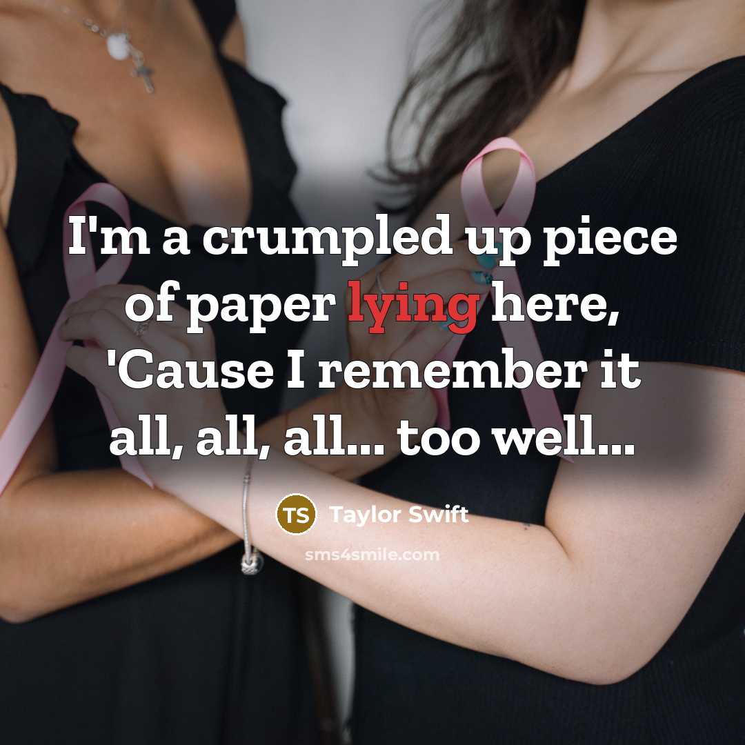 “I'm a crumpled up piece of paper lying here, 'Cause…” quote by Taylor Swift