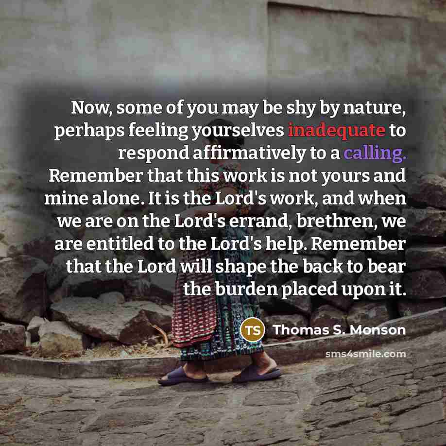 “Now, some of you may be shy by nature, perhaps…” quote by Thomas S. Monson