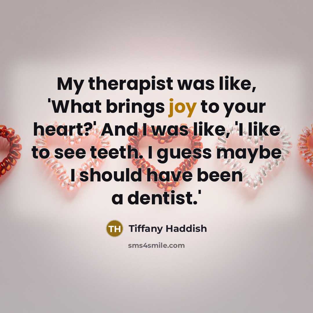 “My therapist was like, 'What brings joy to your heart?'…” quote by Tiffany Haddish