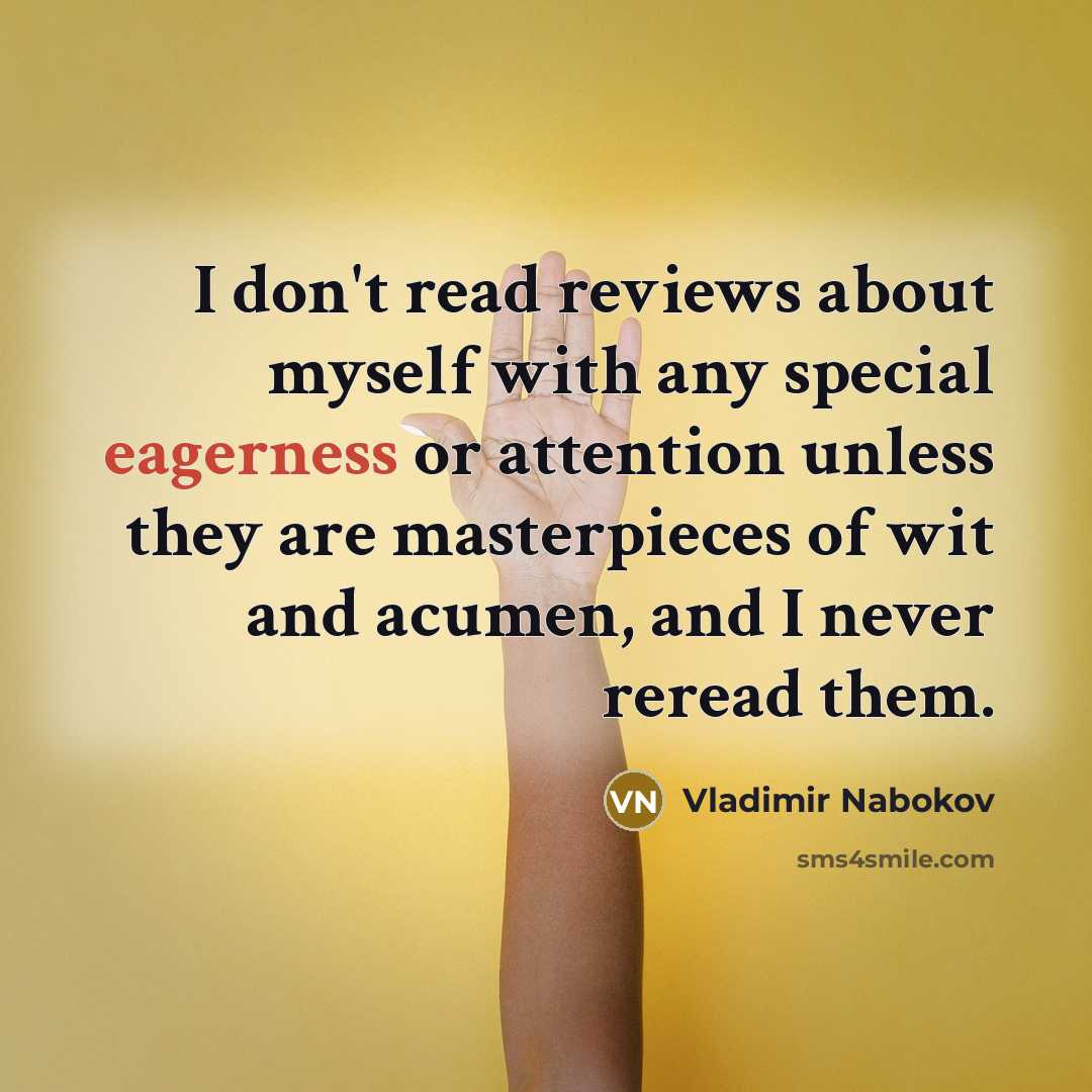 “I don't read reviews about myself with any special eagerness…” quote by Vladimir Nabokov