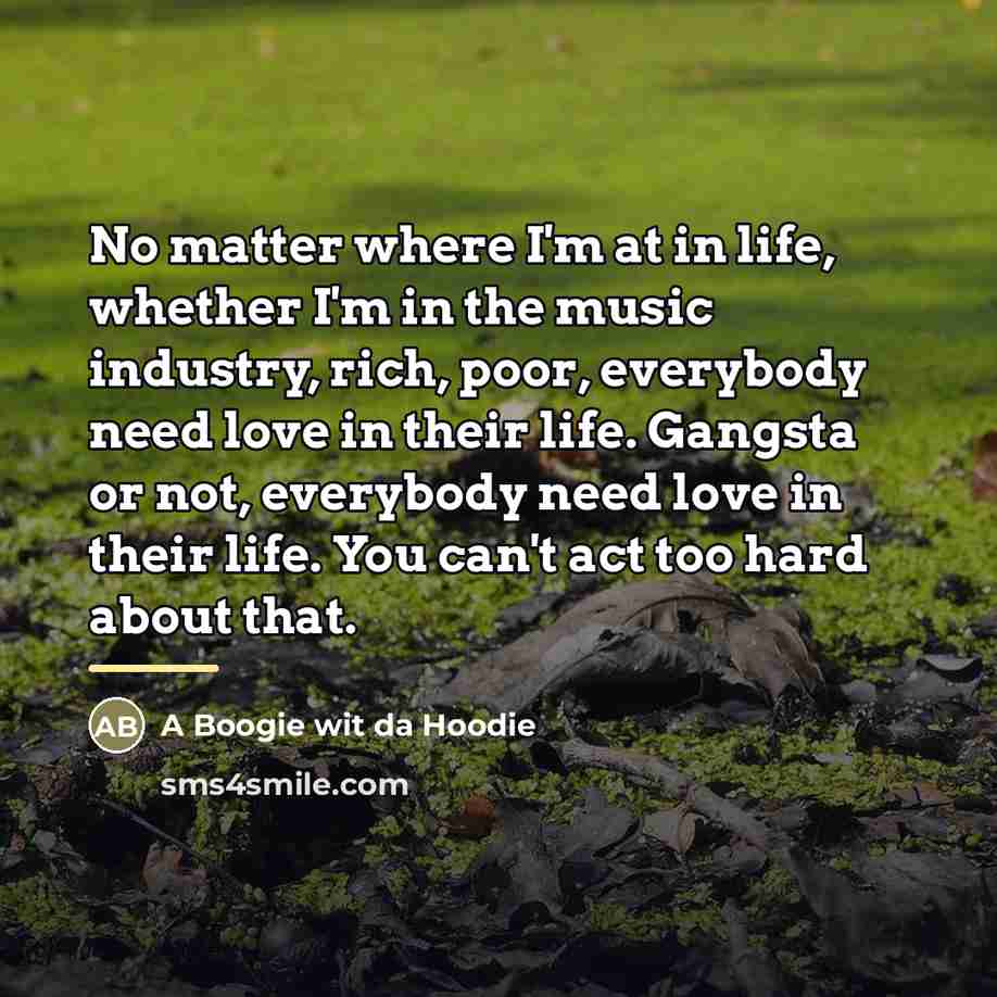 “No matter where I'm at in life, whether I'm in…” quote by A Boogie wit da Hoodie