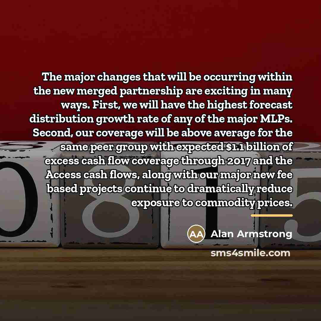 “The major changes that will be occurring within the new…” quote by Alan Armstrong