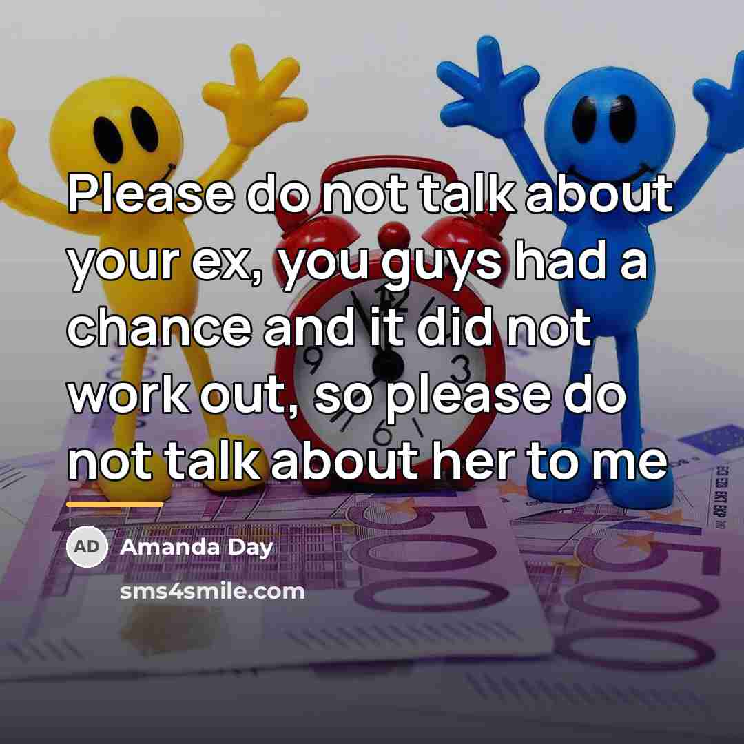 “Please do not talk about your ex, you guys had…” quote by Amanda Day