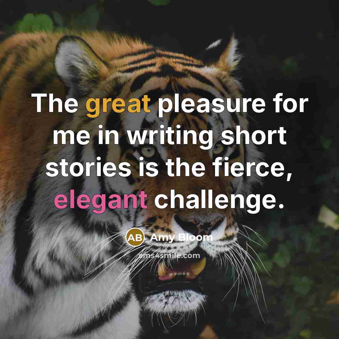“The great pleasure for me in writing short stories is…” quote by Amy Bloom
