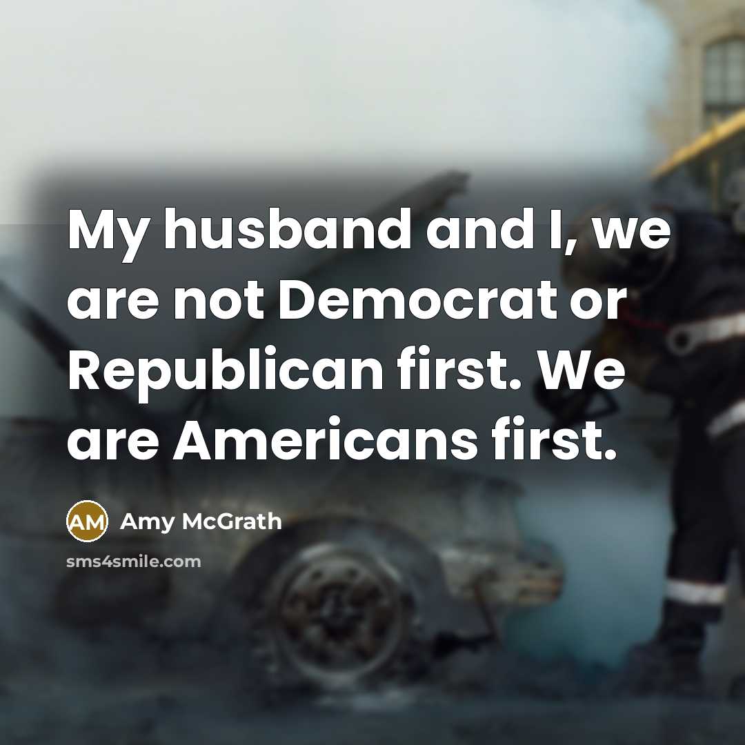 “My husband and I, we are not Democrat or Republican…” quote by Amy McGrath