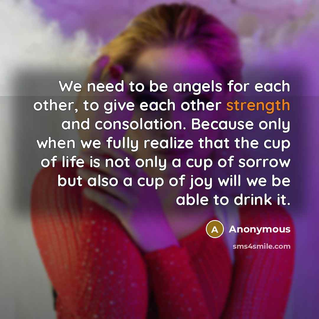 “We need to be angels for each other, to give…” quote by Anonymous