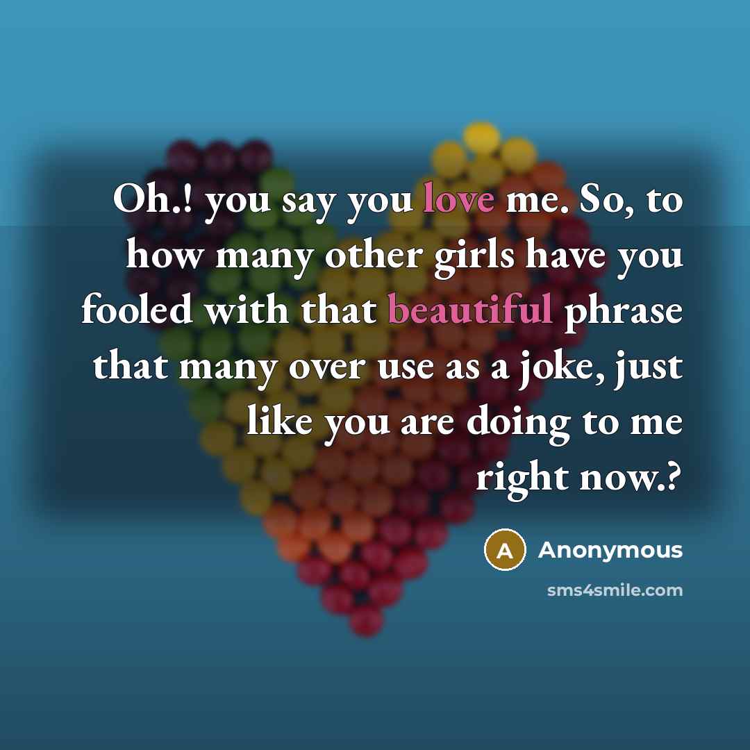 “Oh.! you say you love me. So, to how many…” quote by Anonymous