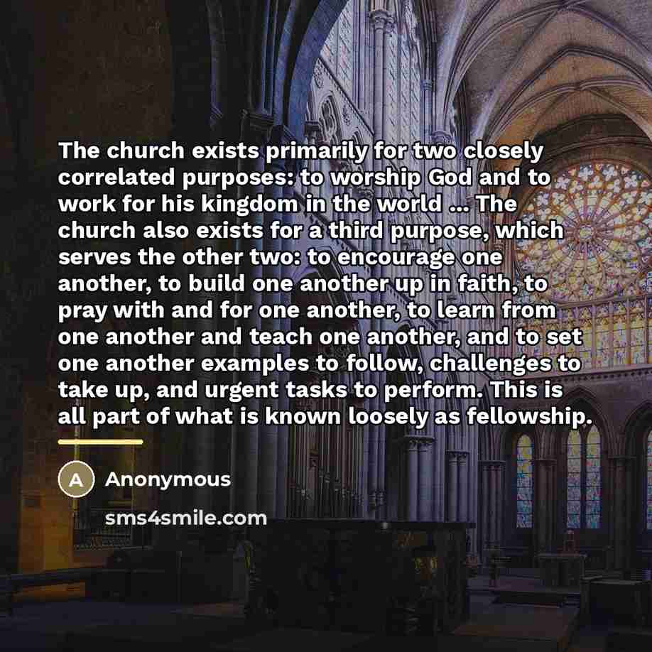 “The church exists primarily for two closely correlated purposes: to…” quote by Anonymous