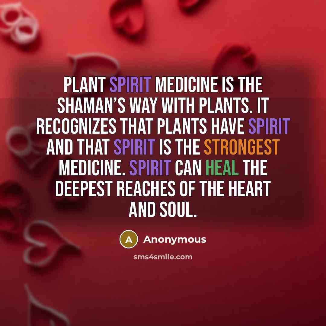 “Plant spirit medicine is the shaman’s way with plants. It…” quote by Anonymous