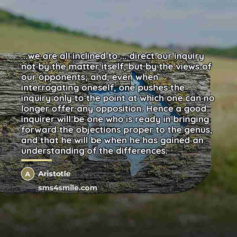 “...we are all inclined to ... direct our inquiry not…” quote by Aristotle