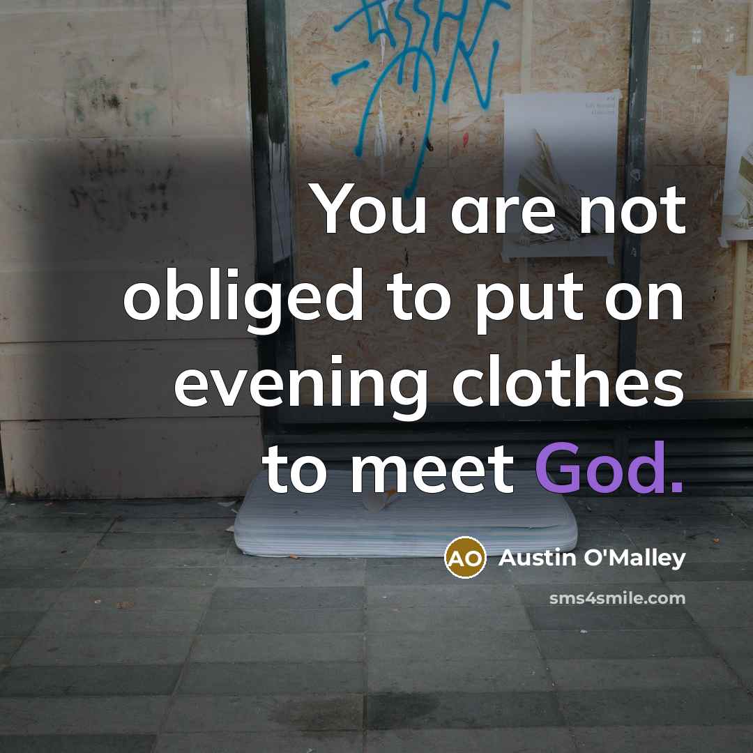 “You are not obliged to put on evening clothes to…” quote by Austin O'Malley