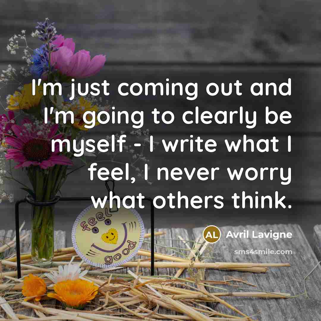 “I'm just coming out and I'm going to clearly be…” quote by Avril Lavigne