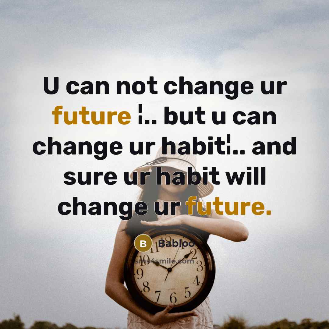 “U can not change ur future ¦.. but u can…” quote by Babloo