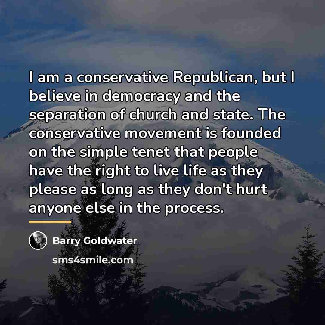 “I am a conservative Republican, but I believe in democracy…” quote by Barry Goldwater