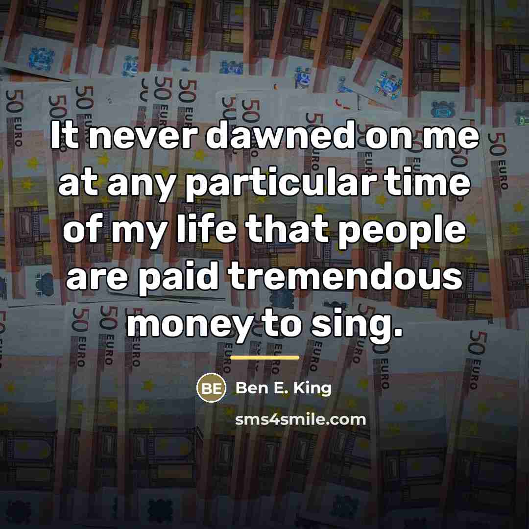 “It never dawned on me at any particular time of…” quote by Ben E. King