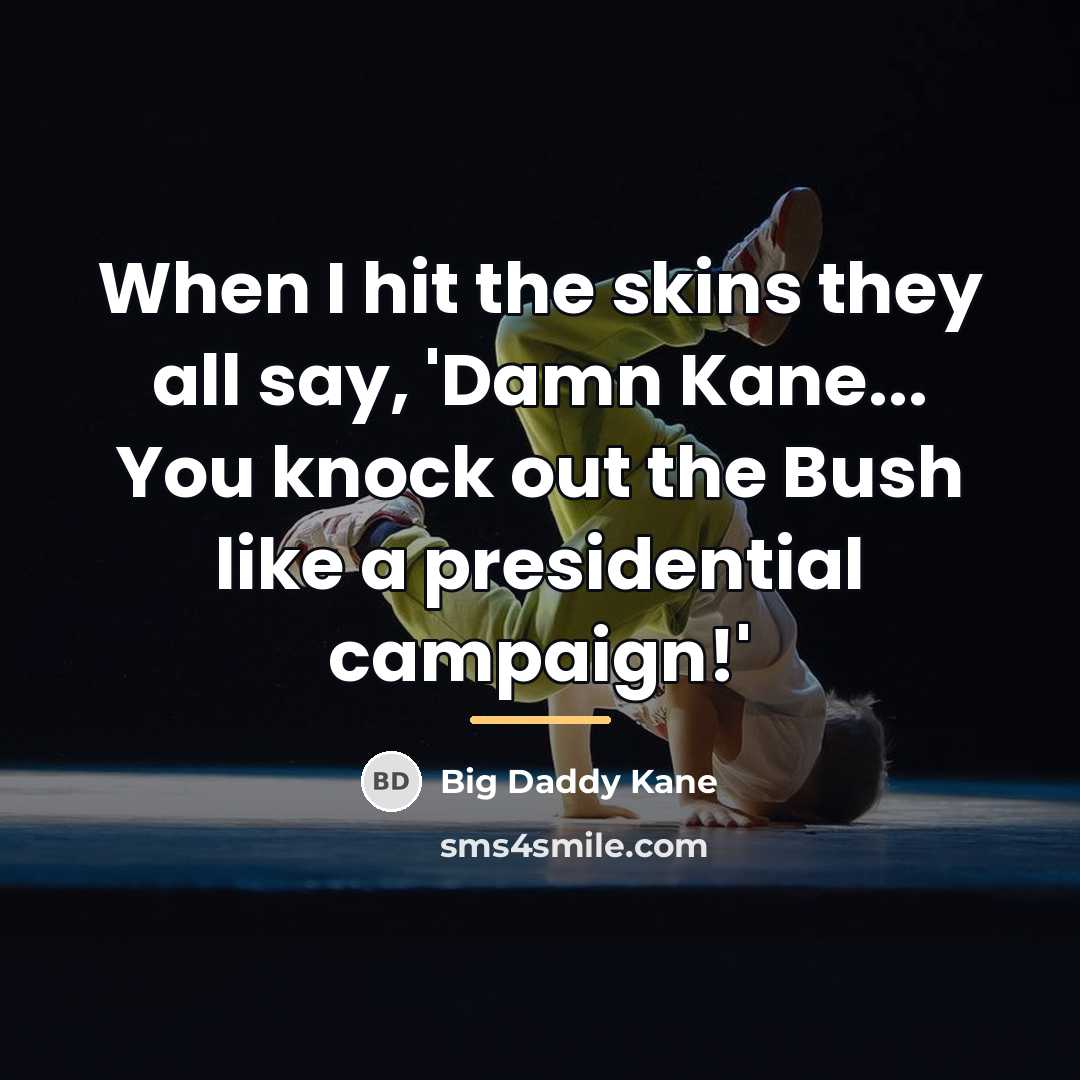 “When I hit the skins they all say, 'Damn Kane...…” quote by Big Daddy Kane