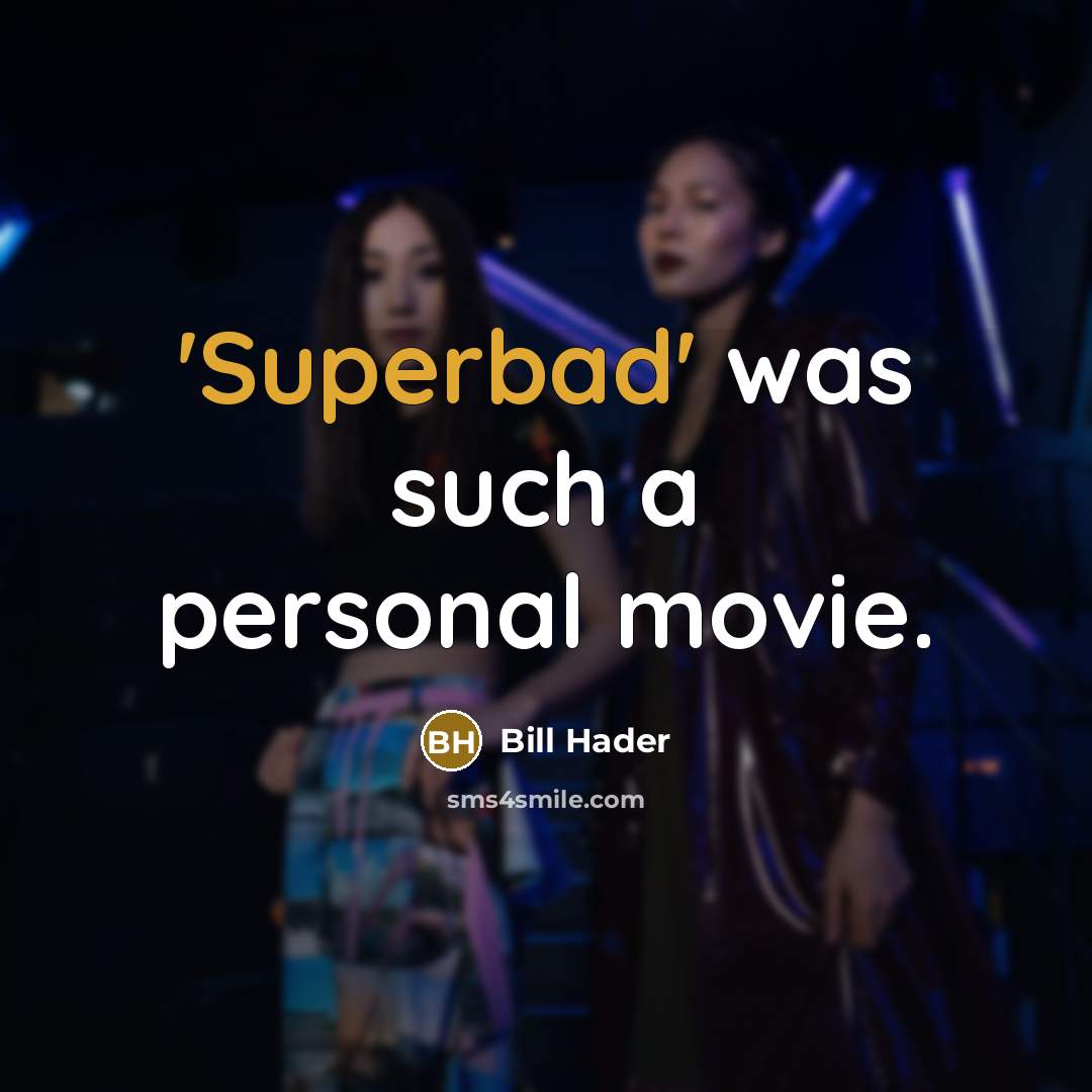 “'Superbad' was such a personal movie.…” quote by Bill Hader
