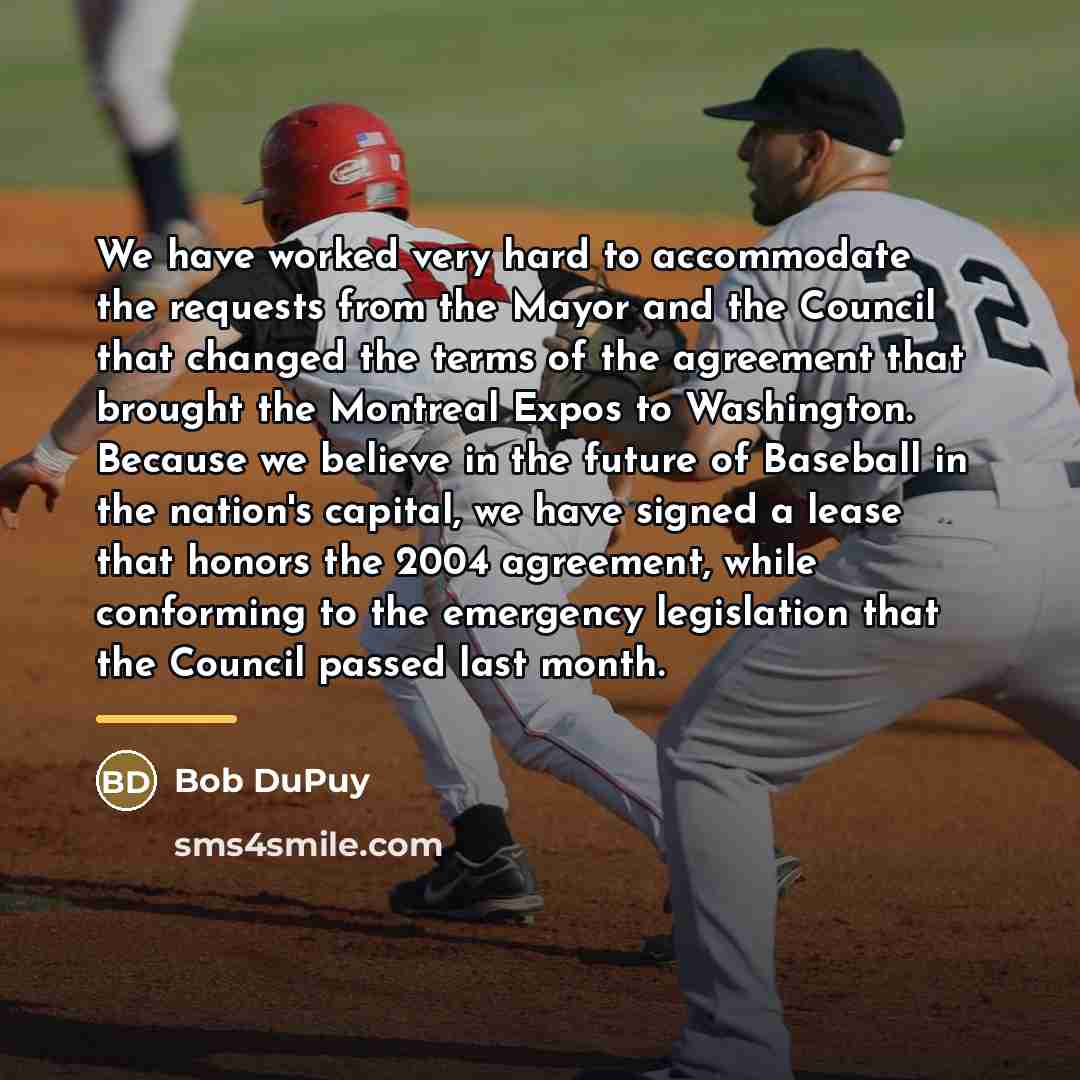 “We have worked very hard to accommodate the requests from…” quote by Bob DuPuy