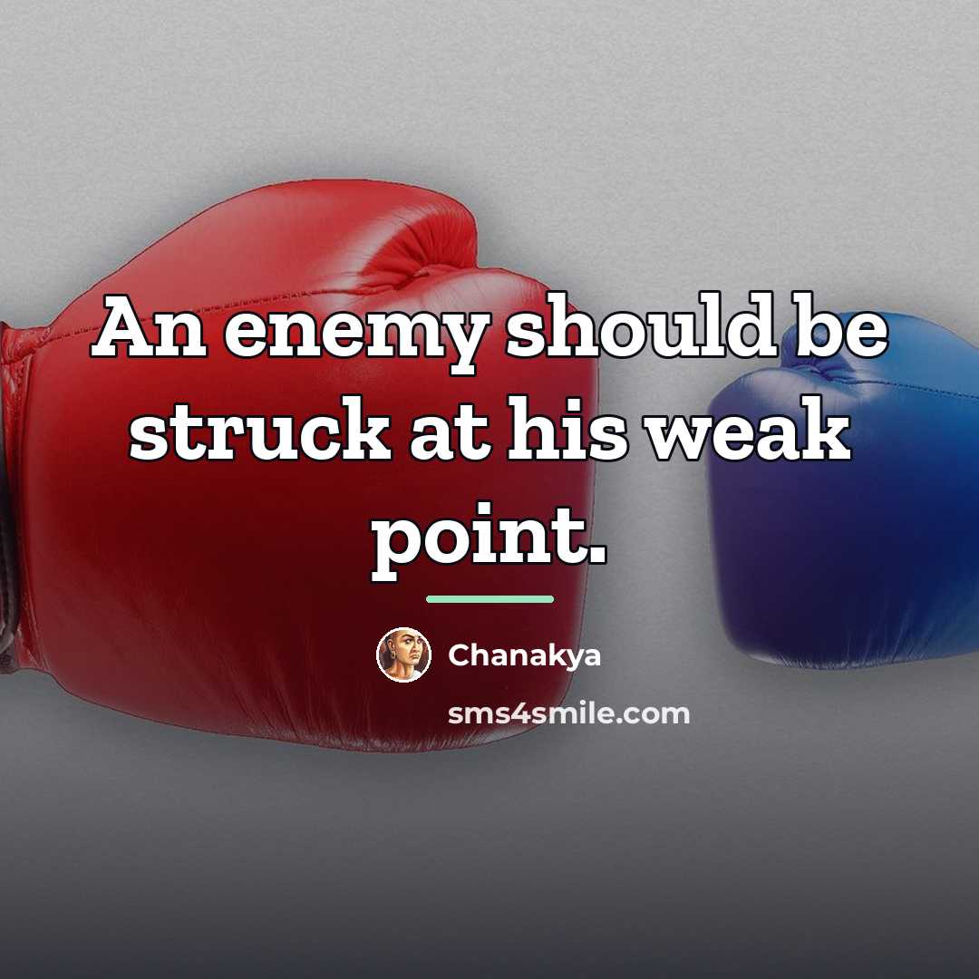 “An enemy should be struck at his weak point.…” quote by Chanakya