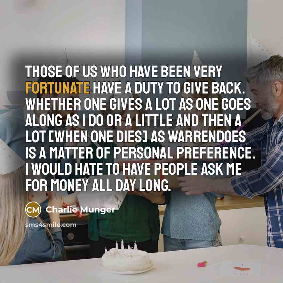 “Those of us who have been very fortunate have a…” quote by Charlie Munger