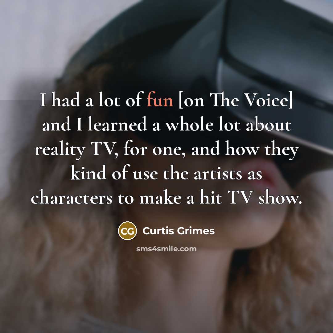 “I had a lot of fun [on The Voice] and…” quote by Curtis Grimes