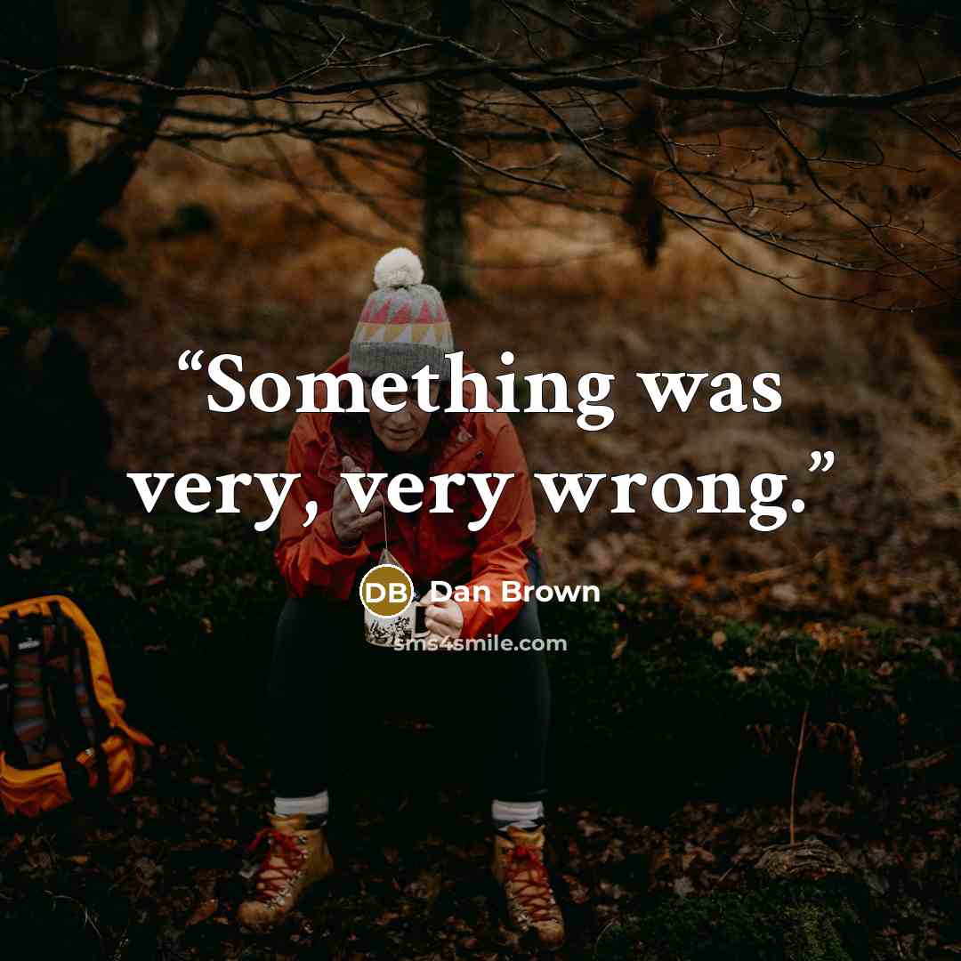 “Something was very, very wrong.” quote by Dan Brown