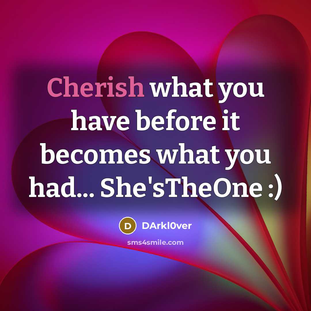 “Cherish what you have before it becomes what you had...…” quote by DArkl0ver