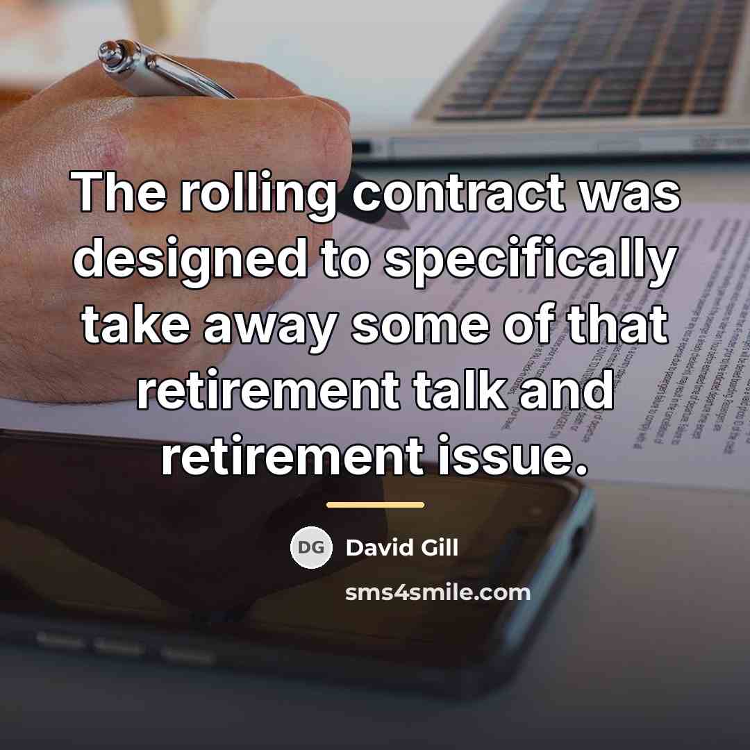 “The rolling contract was designed to specifically take away some…” quote by David Gill