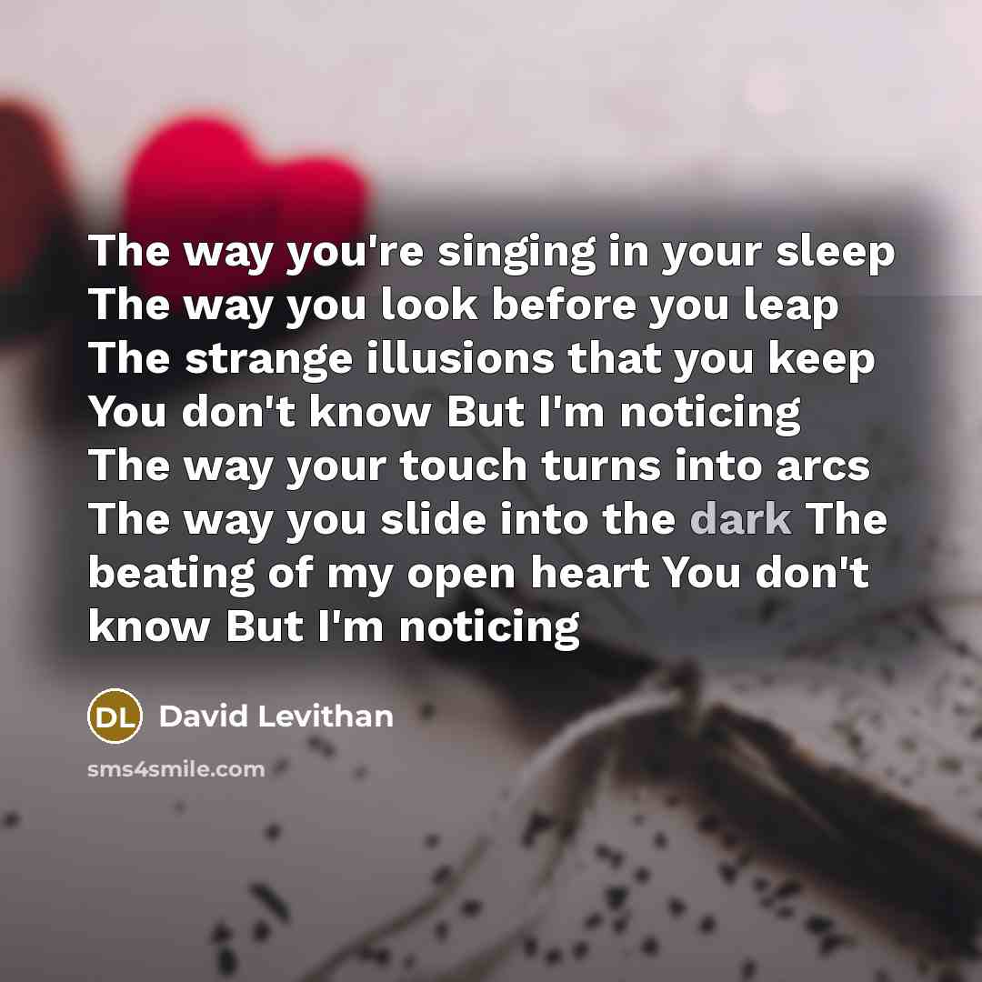 “The way you're singing in your sleep The way you…” quote by David Levithan
