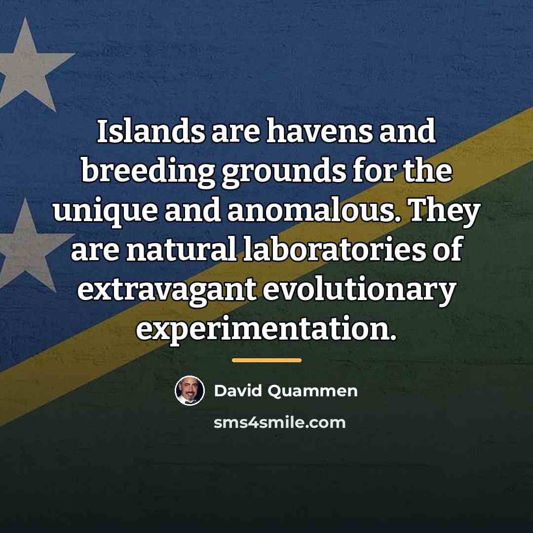 “Islands are havens and breeding grounds for the unique and…” quote by David Quammen