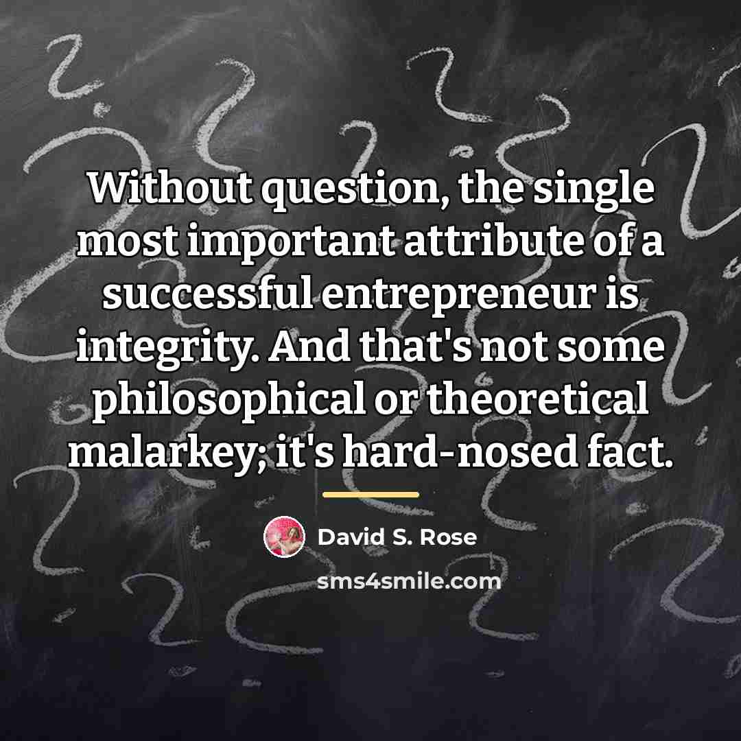 “Without question, the single most important attribute of a successful…” quote by David S. Rose