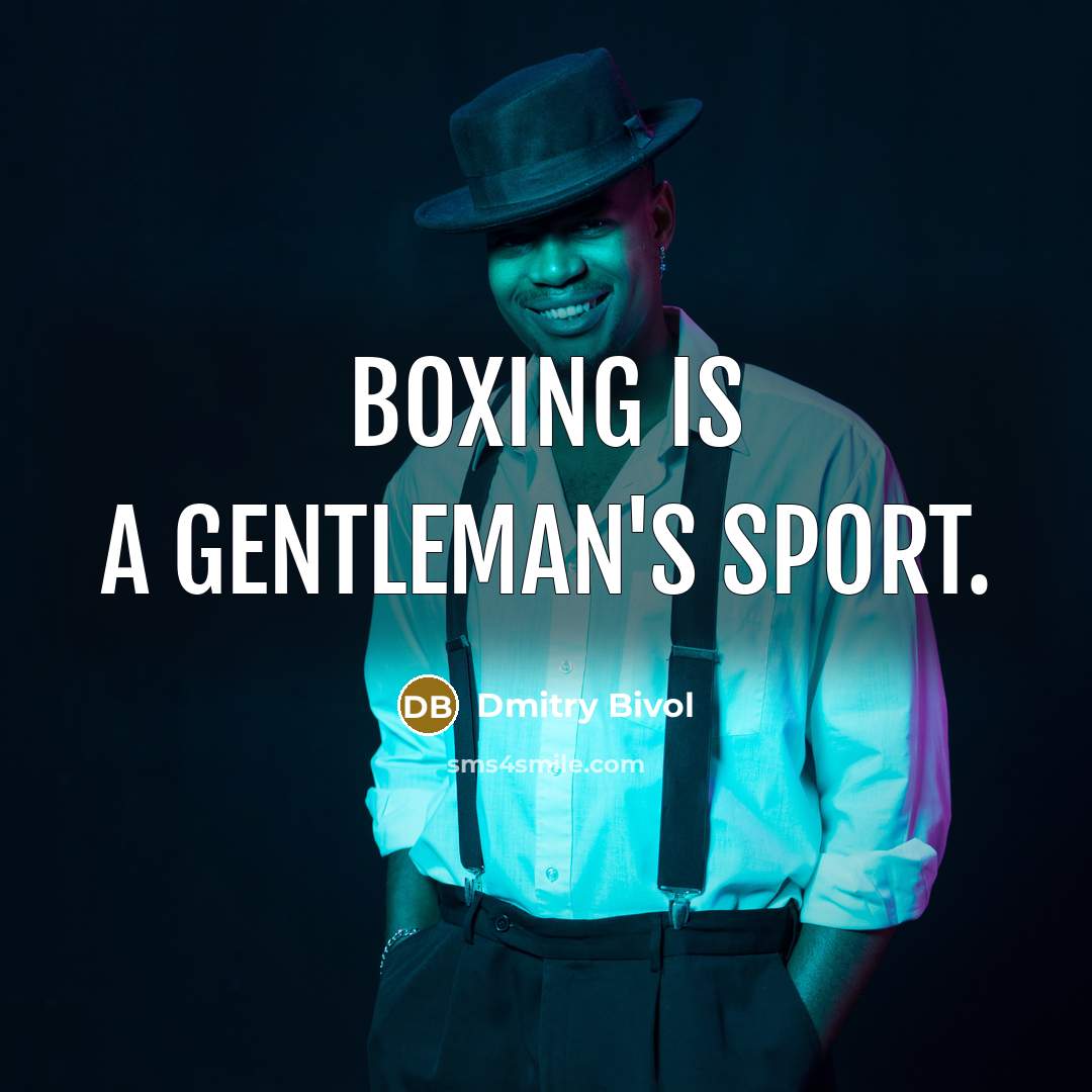“Boxing is a gentleman's sport.…” quote by Dmitry Bivol