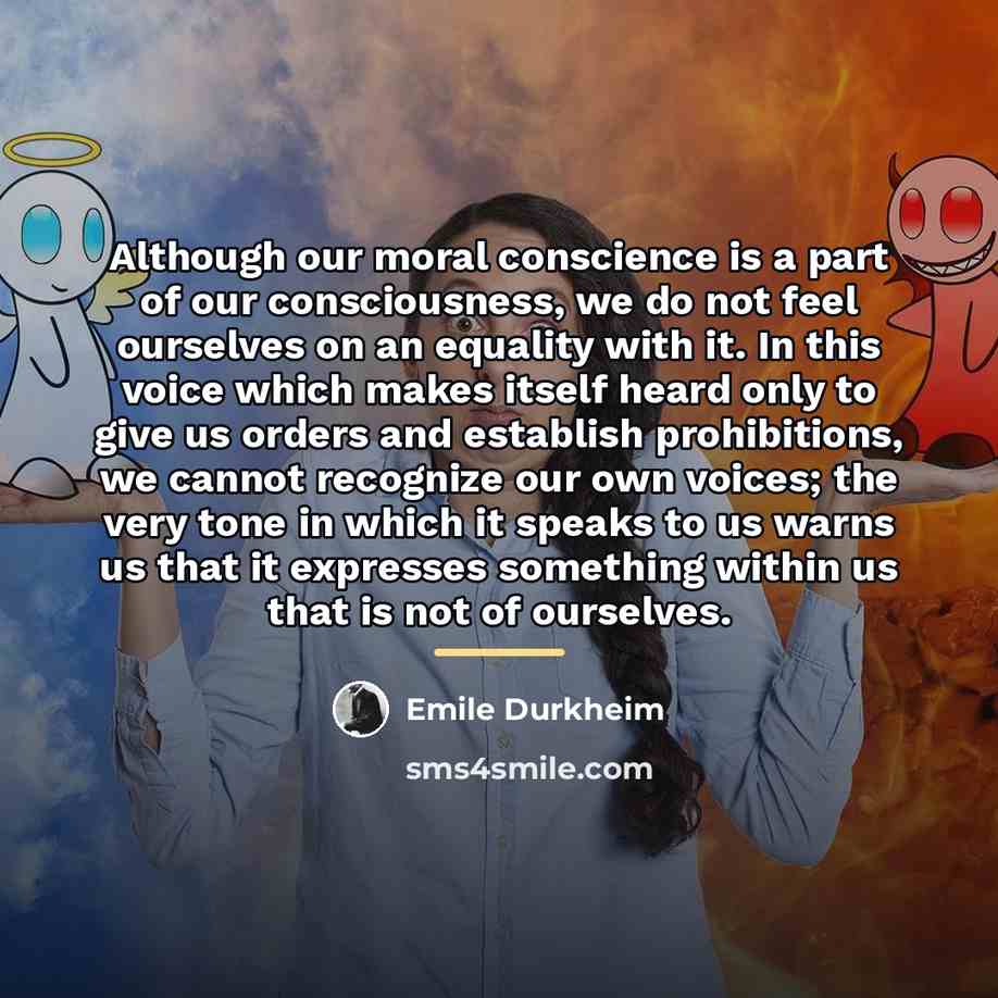 “Although our moral conscience is a part of our consciousness,…” quote by Emile Durkheim