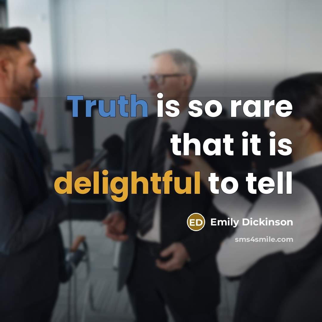 “Truth is so rare that it is delightful to tell” quote by Emily Dickinson