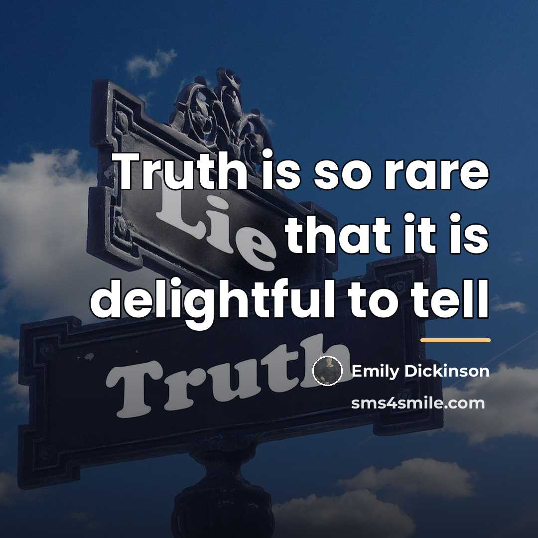 “Truth is so rare that it is delightful to tell…” quote by Emily Dickinson