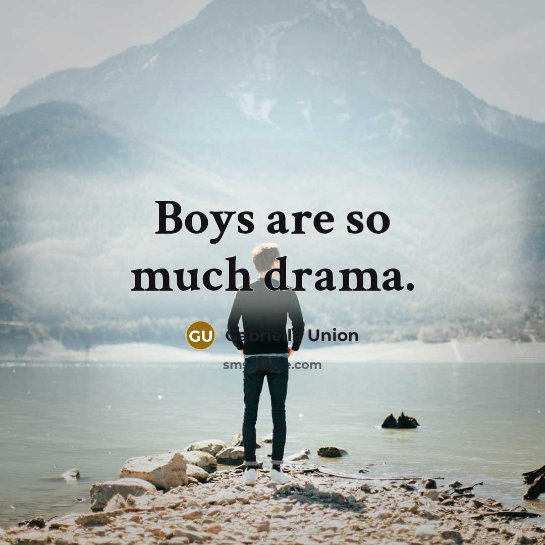 “Boys are so much drama.…” quote by Gabrielle Union