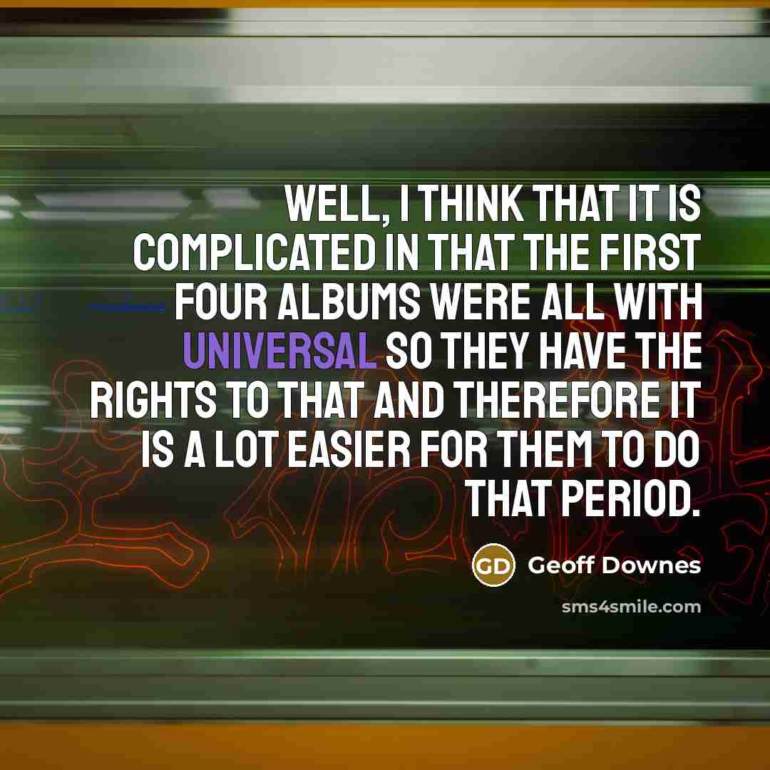 “Well, I think that it is complicated in that the…” quote by Geoff Downes