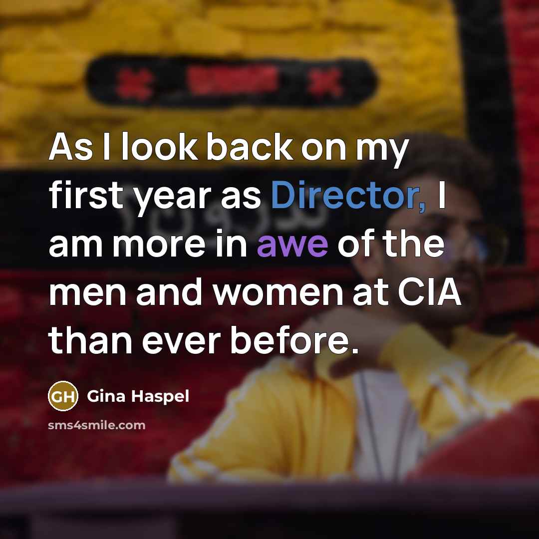 “As I look back on my first year as Director, I am more in awe of the men and women at CIA than ever before.” quote by Gina Haspel