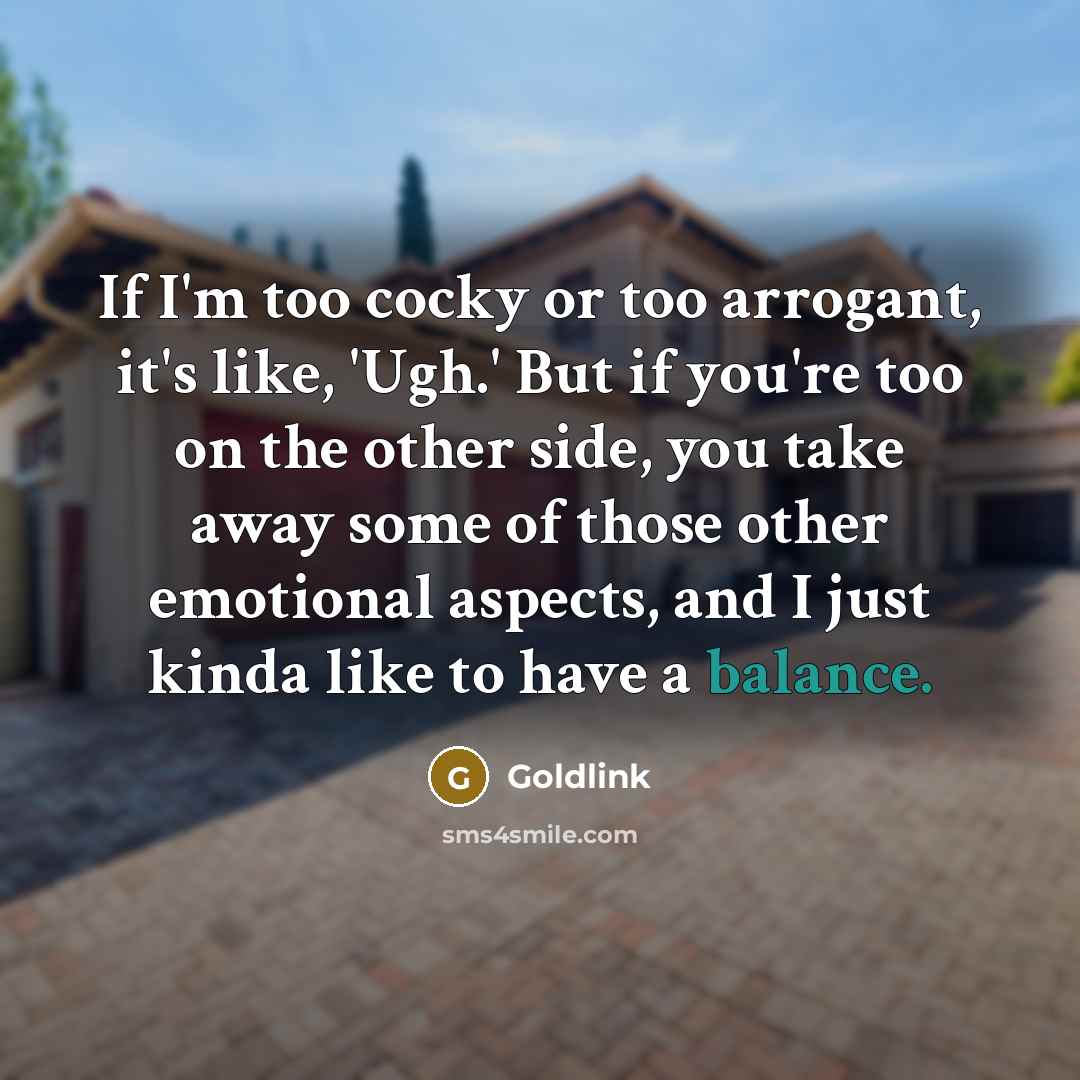 “If I'm too cocky or too arrogant, it's like, 'Ugh.'…” quote by Goldlink